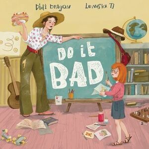 Do It Bad: A Growth Mindset Book for Kids Who Learn by Making Mistakes: A Growth